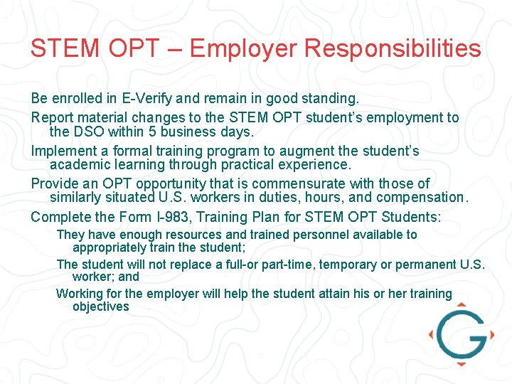 STEM OPT – Employer Responsibilities Be enrolled in E-Verify and remain in good standing.