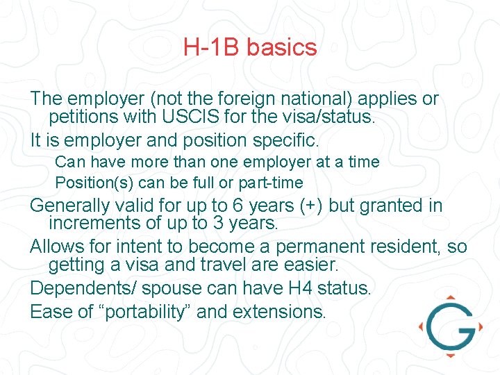 H-1 B basics The employer (not the foreign national) applies or petitions with USCIS