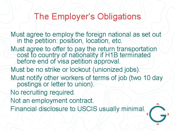 The Employer’s Obligations Must agree to employ the foreign national as set out in