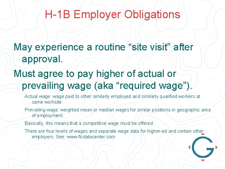 H-1 B Employer Obligations May experience a routine “site visit” after approval. Must agree