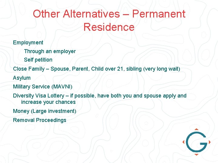 Other Alternatives – Permanent Residence Employment Through an employer Self petition Close Family –