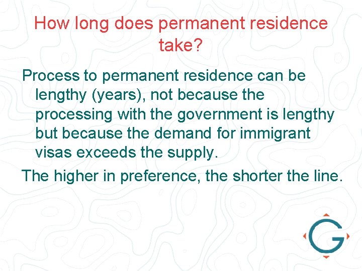 How long does permanent residence take? Process to permanent residence can be lengthy (years),
