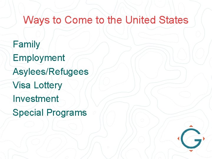 Ways to Come to the United States Family Employment Asylees/Refugees Visa Lottery Investment Special