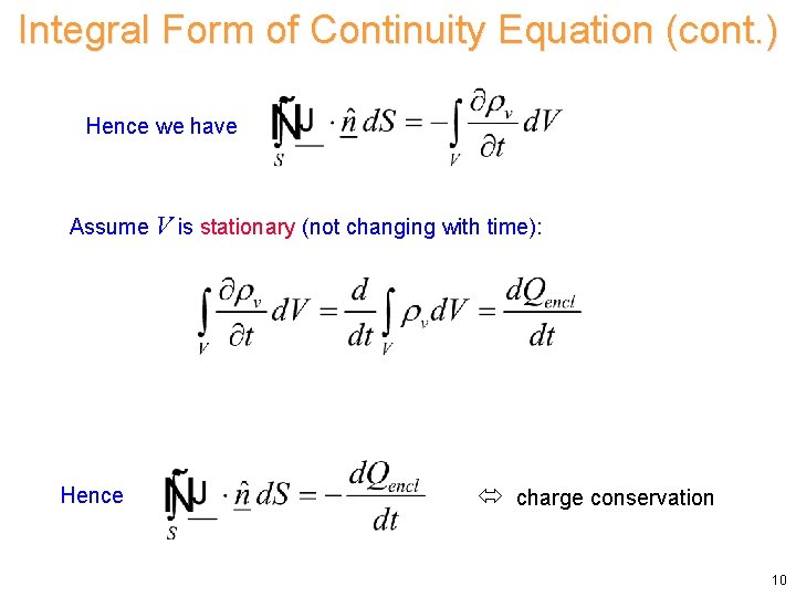 Integral Form of Continuity Equation (cont. ) Hence we have Assume V is stationary Integral Form of Continuity Equation (cont. ) Hence we have Assume V is stationary