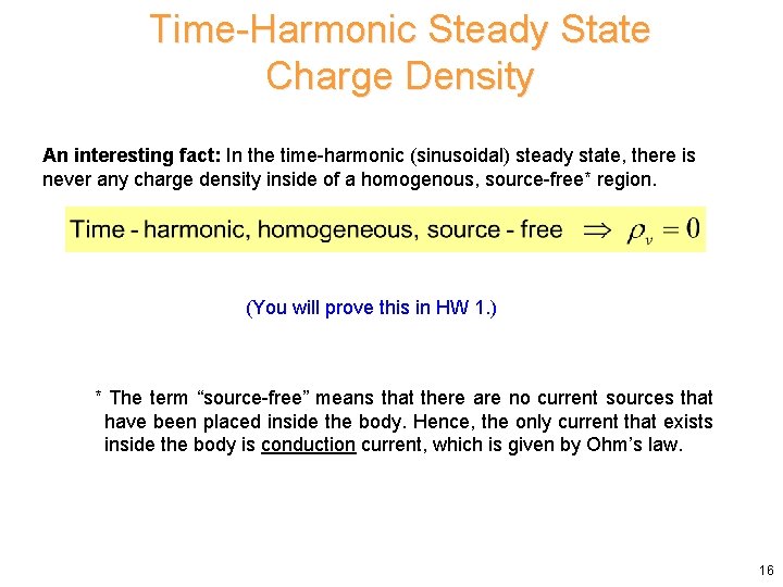 Time-Harmonic Steady State Charge Density An interesting fact: In the time-harmonic (sinusoidal) steady state, Time-Harmonic Steady State Charge Density An interesting fact: In the time-harmonic (sinusoidal) steady state,