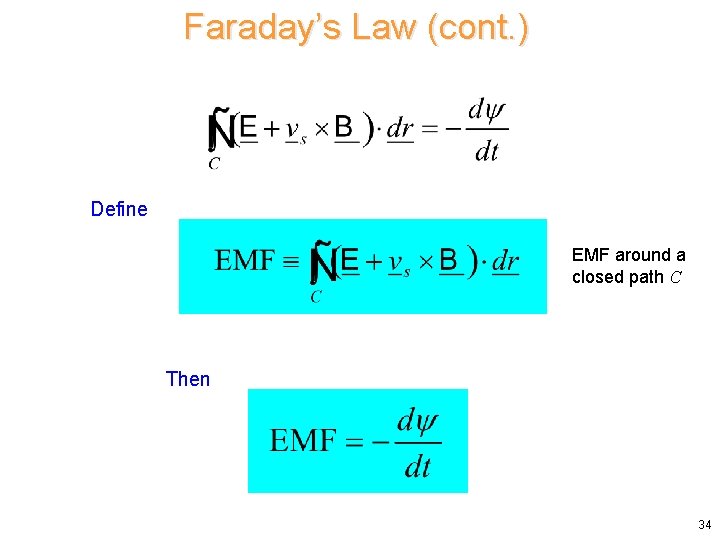 Faraday’s Law (cont. ) Define EMF around a closed path C Then 34 Faraday’s Law (cont. ) Define EMF around a closed path C Then 34