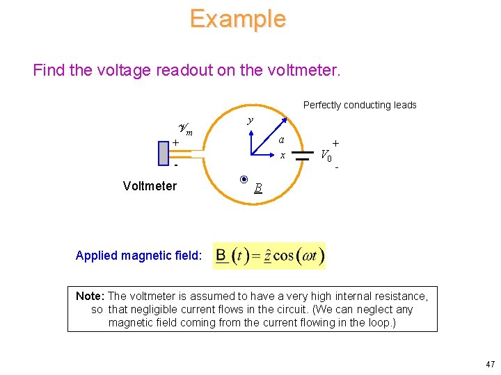 Example Find the voltage readout on the voltmeter. Perfectly conducting leads Vm + y Example Find the voltage readout on the voltmeter. Perfectly conducting leads Vm + y