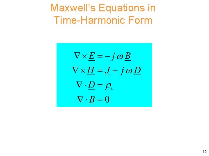 Maxwell’s Equations in Time-Harmonic Form 65 Maxwell’s Equations in Time-Harmonic Form 65