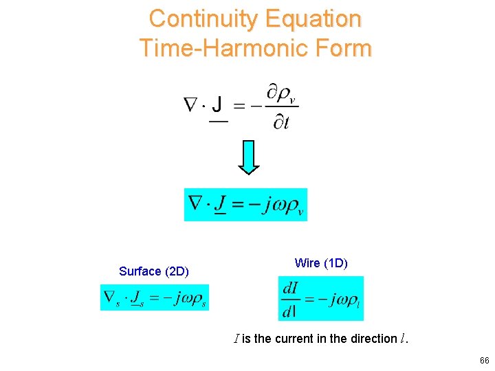 Continuity Equation Time-Harmonic Form Surface (2 D) Wire (1 D) I is the current Continuity Equation Time-Harmonic Form Surface (2 D) Wire (1 D) I is the current