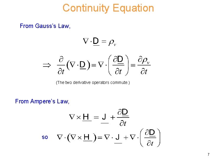 Continuity Equation From Gauss’s Law, (The two derivative operators commute. ) From Ampere’s Law, Continuity Equation From Gauss’s Law, (The two derivative operators commute. ) From Ampere’s Law,
