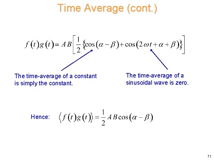 Time Average (cont. ) The time-average of a constant is simply the constant. The Time Average (cont. ) The time-average of a constant is simply the constant. The