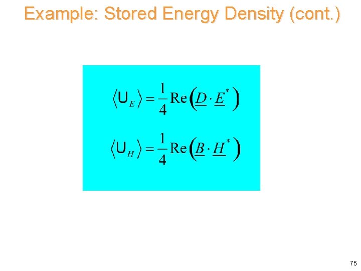Example: Stored Energy Density (cont. ) 75 Example: Stored Energy Density (cont. ) 75