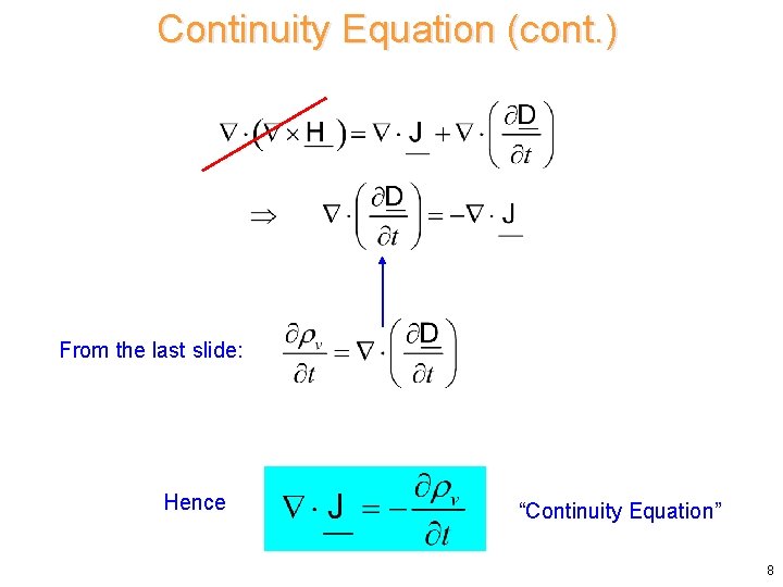 Continuity Equation (cont. ) From the last slide: Hence “Continuity Equation” 8 Continuity Equation (cont. ) From the last slide: Hence “Continuity Equation” 8