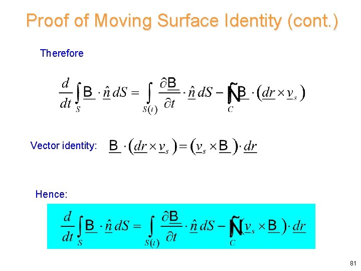 Proof of Moving Surface Identity (cont. ) Therefore Vector identity: Hence: 81 Proof of Moving Surface Identity (cont. ) Therefore Vector identity: Hence: 81