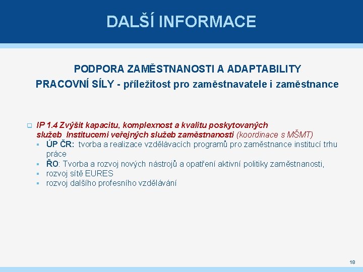 DALŠÍ INFORMACE PODPORA ZAMĚSTNANOSTI A ADAPTABILITY PRACOVNÍ SÍLY - příležitost pro zaměstnavatele i zaměstnance