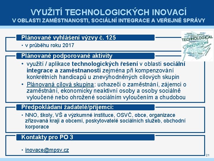 VYUŽITÍ TECHNOLOGICKÝCH INOVACÍ V OBLASTI ZAMĚSTNANOSTI, SOCIÁLNÍ INTEGRACE A VEŘEJNÉ SPRÁVY Plánované vyhlášení výzvy