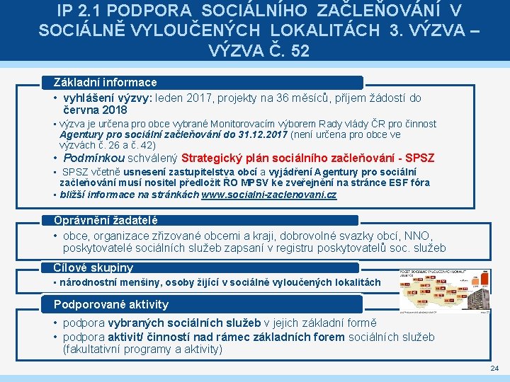 IP 2. 1 PODPORA SOCIÁLNÍHO ZAČLEŇOVÁNÍ V SOCIÁLNĚ VYLOUČENÝCH LOKALITÁCH 3. VÝZVA – VÝZVA