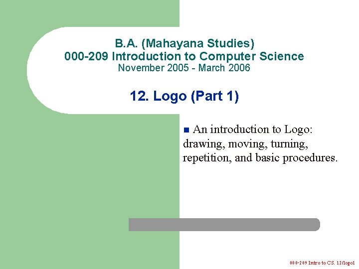 B. A. (Mahayana Studies) 000 -209 Introduction to Computer Science November 2005 - March