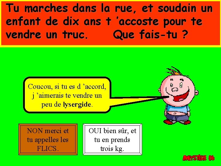 Tu marches dans la rue, et soudain un enfant de dix ans t ’accoste