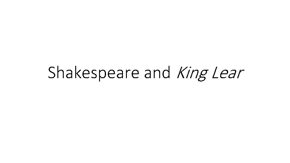 Shakespeare and King Lear 