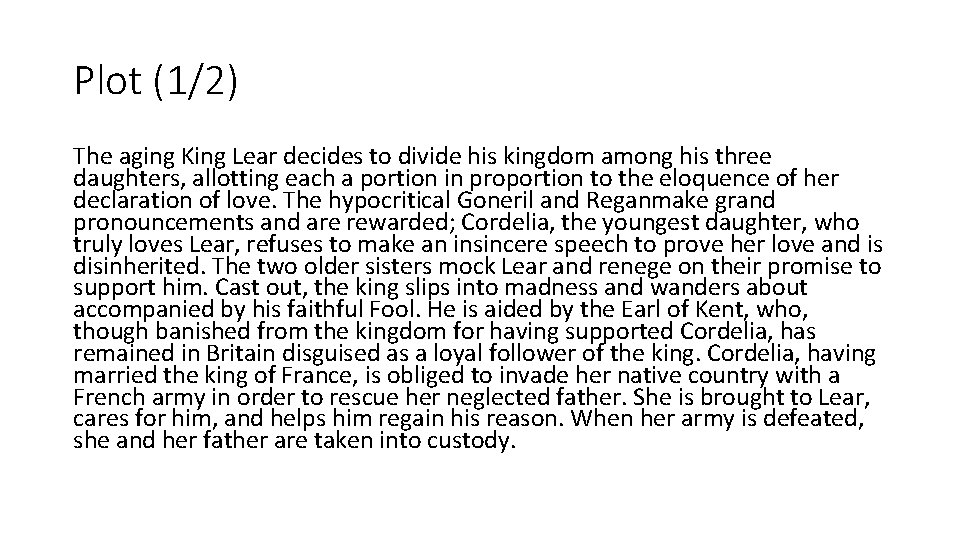 Plot (1/2) The aging King Lear decides to divide his kingdom among his three