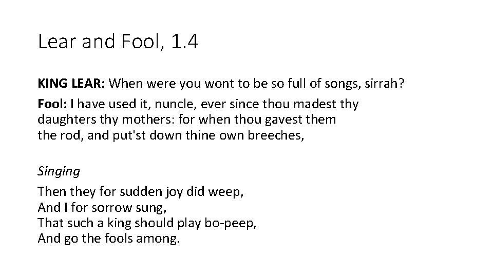 Lear and Fool, 1. 4 KING LEAR: When were you wont to be so