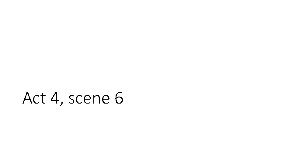 Act 4, scene 6 