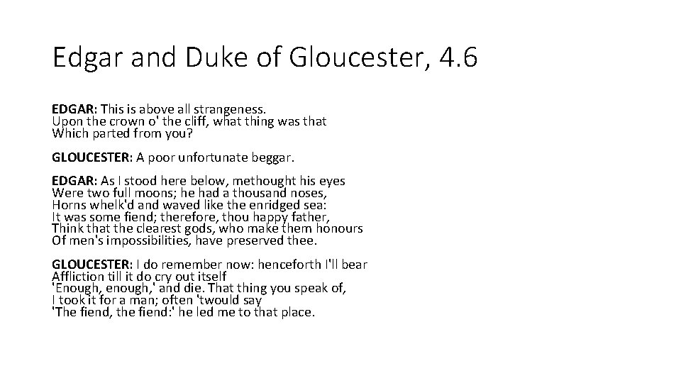 Edgar and Duke of Gloucester, 4. 6 EDGAR: This is above all strangeness. Upon