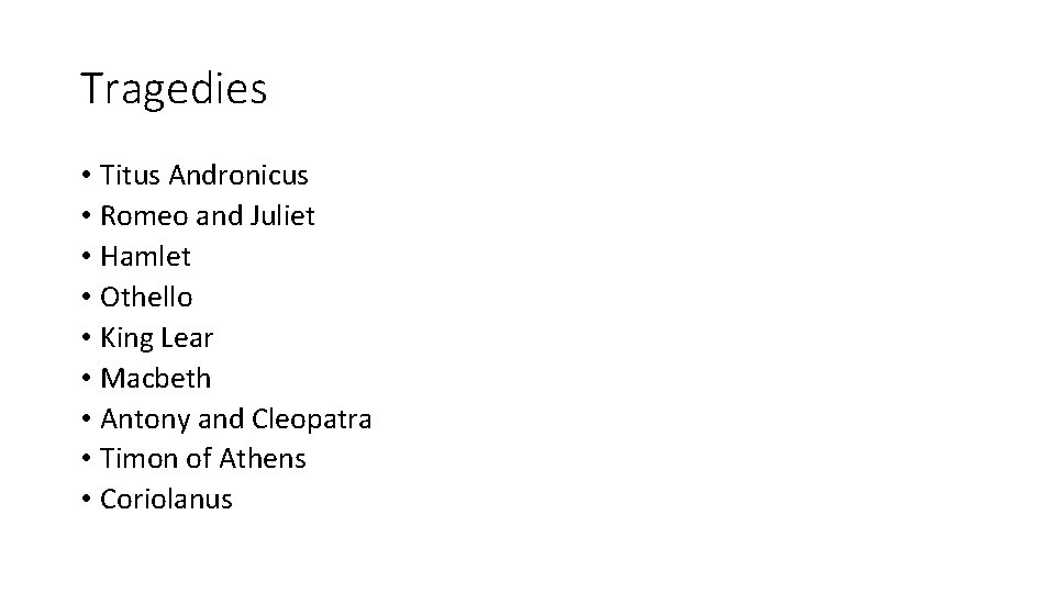 Tragedies • Titus Andronicus • Romeo and Juliet • Hamlet • Othello • King