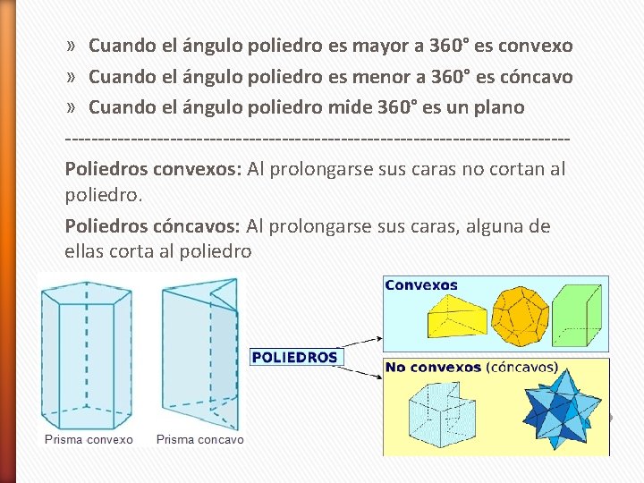 » Cuando el ángulo poliedro es mayor a 360° es convexo » Cuando el