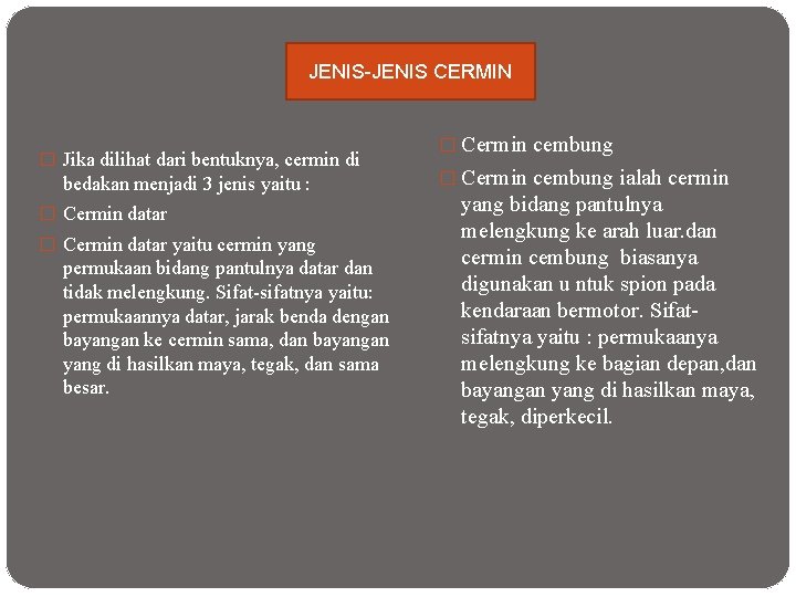 JENIS-JENIS CERMIN � Jika dilihat dari bentuknya, cermin di bedakan menjadi 3 jenis yaitu