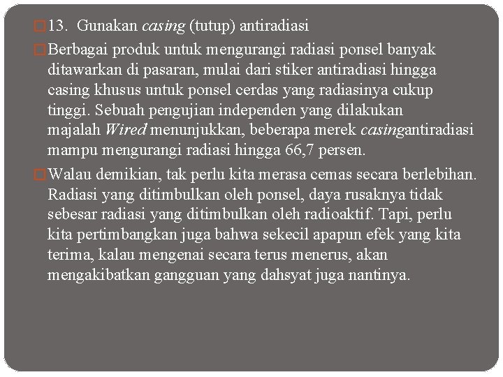 � 13. Gunakan casing (tutup) antiradiasi � Berbagai produk untuk mengurangi radiasi ponsel banyak