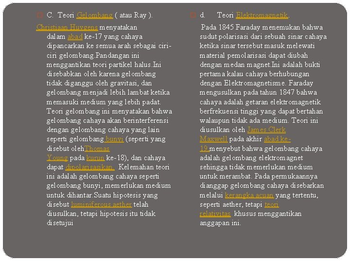 � C. Teori Gelombang ( atau Ray ). � d. Teori Elektromagnetik. Christiaan Huygens