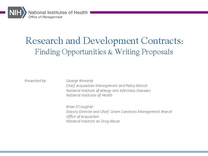  Research and Development Contracts: Finding Opportunities & Writing Proposals Presented by: George Kennedy