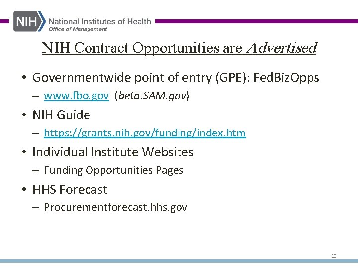 NIH Contract Opportunities are Advertised • Governmentwide point of entry (GPE): Fed. Biz. Opps