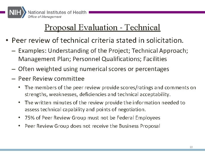 Proposal Evaluation - Technical • Peer review of technical criteria stated in solicitation. –