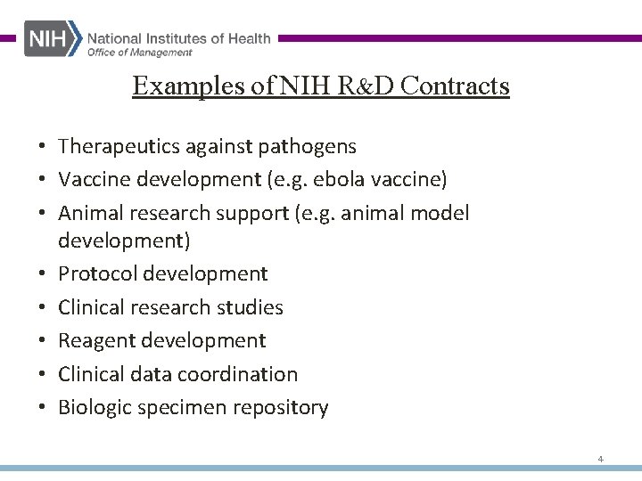 Examples of NIH R&D Contracts • Therapeutics against pathogens • Vaccine development (e. g.