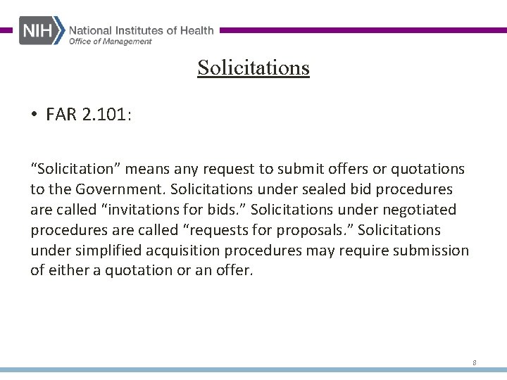 Solicitations • FAR 2. 101: “Solicitation” means any request to submit offers or quotations