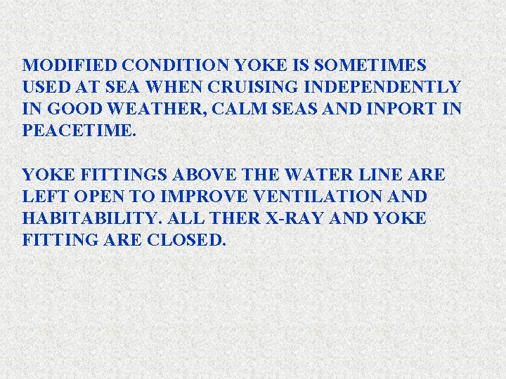 MODIFIED CONDITION YOKE IS SOMETIMES USED AT SEA WHEN CRUISING INDEPENDENTLY IN GOOD WEATHER, MODIFIED CONDITION YOKE IS SOMETIMES USED AT SEA WHEN CRUISING INDEPENDENTLY IN GOOD WEATHER,