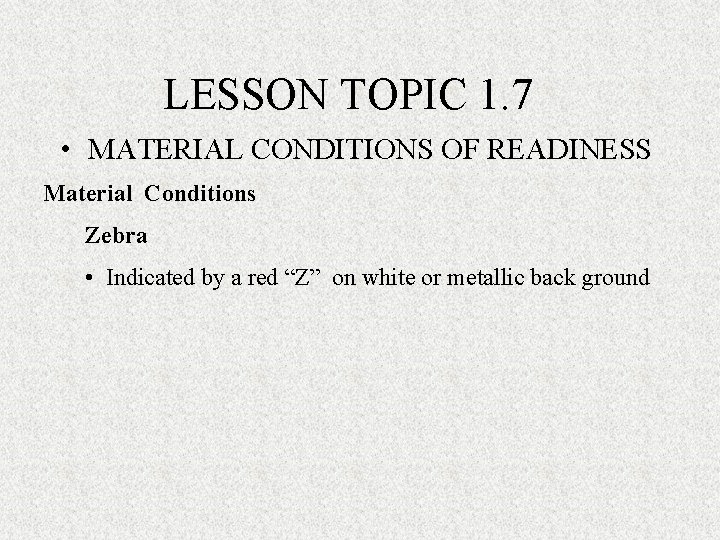 LESSON TOPIC 1. 7 • MATERIAL CONDITIONS OF READINESS Material Conditions Zebra • Indicated LESSON TOPIC 1. 7 • MATERIAL CONDITIONS OF READINESS Material Conditions Zebra • Indicated