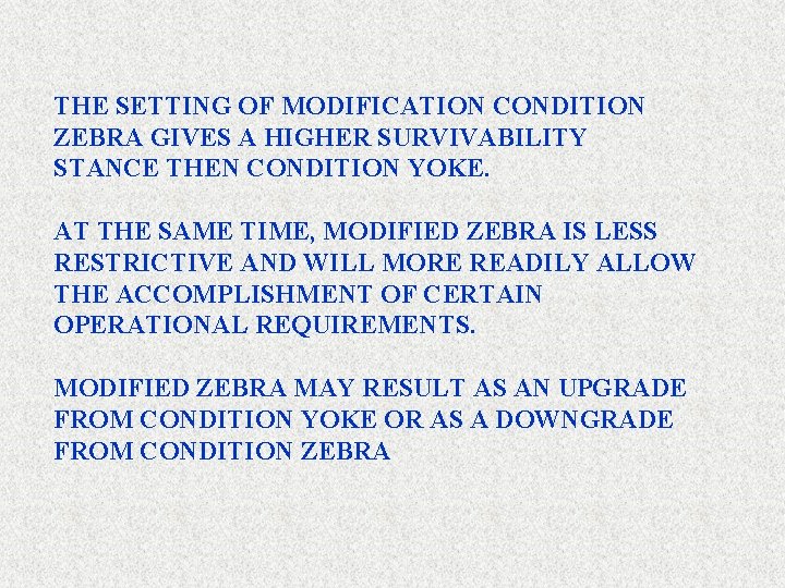 THE SETTING OF MODIFICATION CONDITION ZEBRA GIVES A HIGHER SURVIVABILITY STANCE THEN CONDITION YOKE. THE SETTING OF MODIFICATION CONDITION ZEBRA GIVES A HIGHER SURVIVABILITY STANCE THEN CONDITION YOKE.