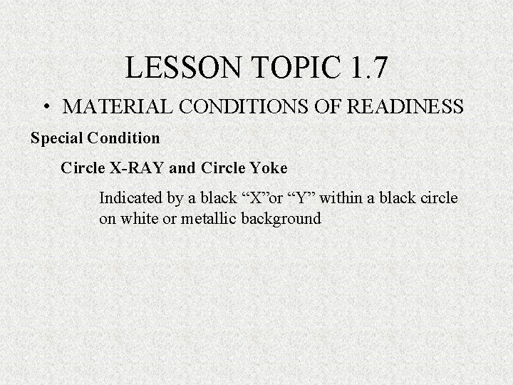 LESSON TOPIC 1. 7 • MATERIAL CONDITIONS OF READINESS Special Condition Circle X-RAY and LESSON TOPIC 1. 7 • MATERIAL CONDITIONS OF READINESS Special Condition Circle X-RAY and