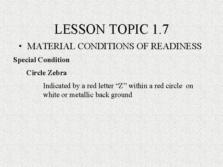 LESSON TOPIC 1. 7 • MATERIAL CONDITIONS OF READINESS Special Condition Circle Zebra Indicated LESSON TOPIC 1. 7 • MATERIAL CONDITIONS OF READINESS Special Condition Circle Zebra Indicated