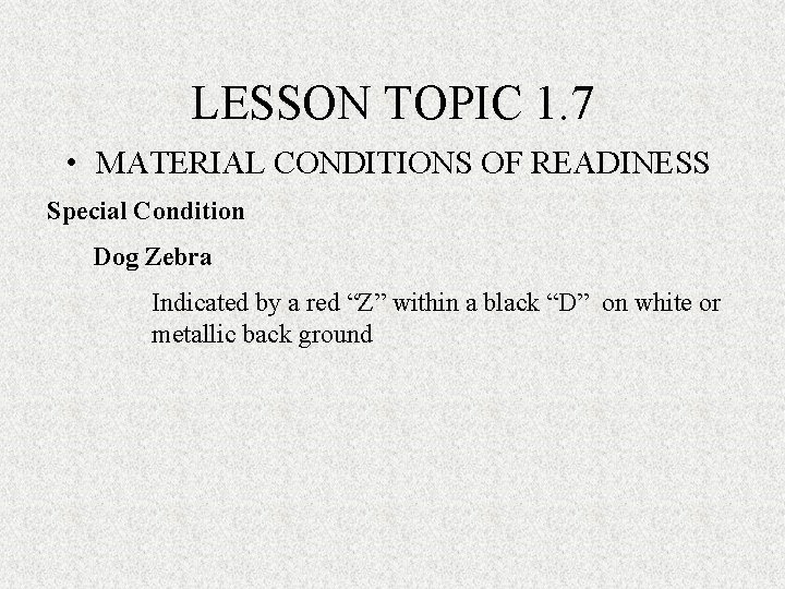 LESSON TOPIC 1. 7 • MATERIAL CONDITIONS OF READINESS Special Condition Dog Zebra Indicated LESSON TOPIC 1. 7 • MATERIAL CONDITIONS OF READINESS Special Condition Dog Zebra Indicated
