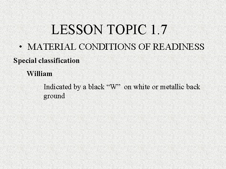 LESSON TOPIC 1. 7 • MATERIAL CONDITIONS OF READINESS Special classification William Indicated by LESSON TOPIC 1. 7 • MATERIAL CONDITIONS OF READINESS Special classification William Indicated by