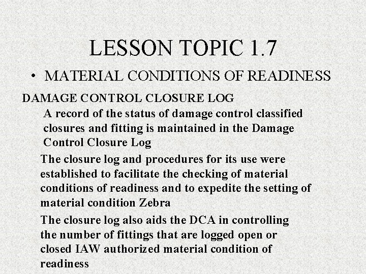 LESSON TOPIC 1. 7 • MATERIAL CONDITIONS OF READINESS DAMAGE CONTROL CLOSURE LOG A LESSON TOPIC 1. 7 • MATERIAL CONDITIONS OF READINESS DAMAGE CONTROL CLOSURE LOG A