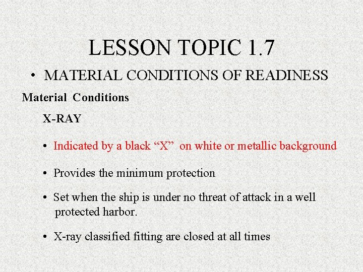 LESSON TOPIC 1. 7 • MATERIAL CONDITIONS OF READINESS Material Conditions X-RAY • Indicated LESSON TOPIC 1. 7 • MATERIAL CONDITIONS OF READINESS Material Conditions X-RAY • Indicated