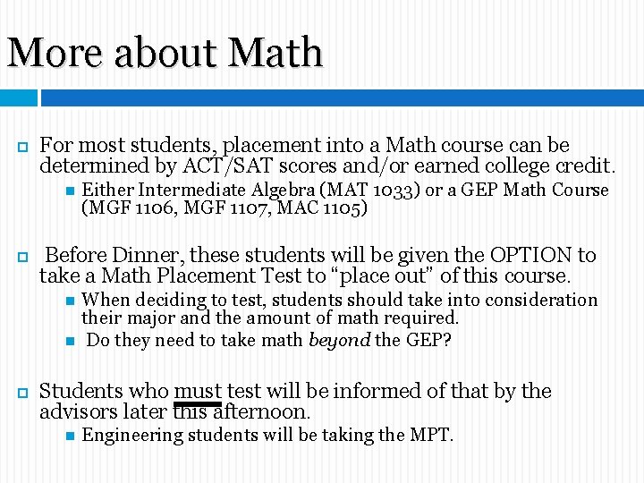 More about Math For most students, placement into a Math course can be determined More about Math For most students, placement into a Math course can be determined
