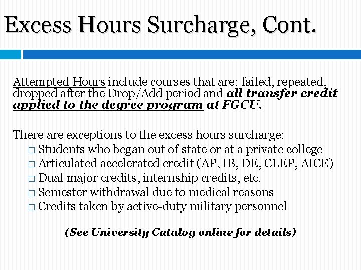 Excess Hours Surcharge, Cont. Attempted Hours include courses that are: failed, repeated, dropped after Excess Hours Surcharge, Cont. Attempted Hours include courses that are: failed, repeated, dropped after