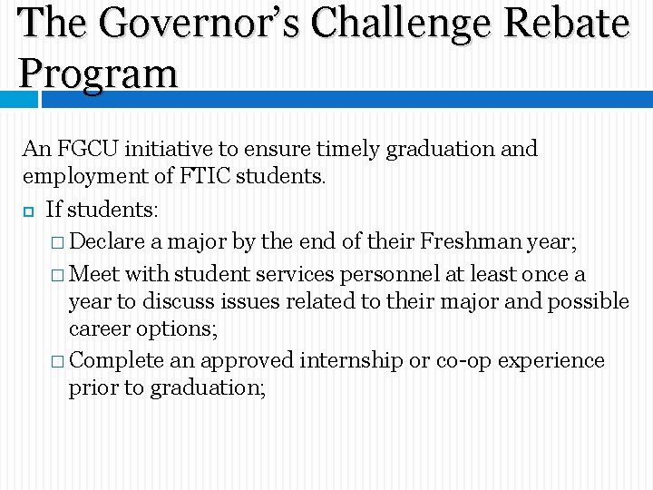 The Governor’s Challenge Rebate Program An FGCU initiative to ensure timely graduation and employment The Governor’s Challenge Rebate Program An FGCU initiative to ensure timely graduation and employment